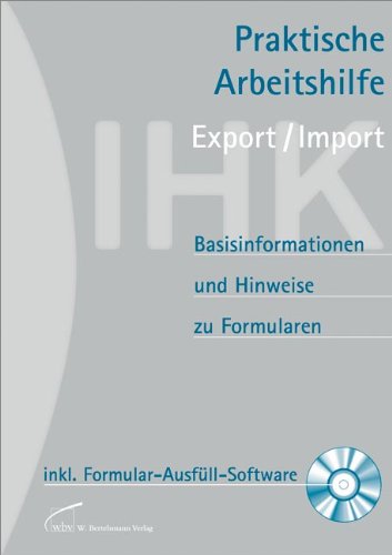  - Praktische Arbeitshilfe Export/Import 2012: Basisinformationen und Hinweise zu Formularen mit Formular-Ausfüll-Software auf CD-ROM