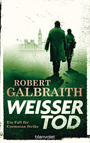 Galbraith, Robert - Weißer Tod: Roman (Die Cormoran-Strike-Reihe, Band 4)