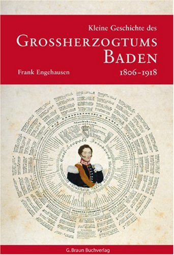  - Kleine Geschichte des Grossherzogtums Baden 1806-1918