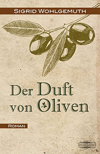  - Der Duft von Oliven: Roman