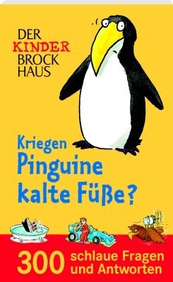  - Kriegen Pinguine kalte Füße?: 300 schlaue Fragen und Antworten