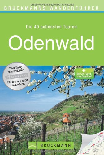  - Wanderführer Odenwald: Die 40 schönsten Wanderwege, inkl. Bergstraße, mit Wanderkarten und GPS-Daten zum Download (Bruckmanns Wanderführer)