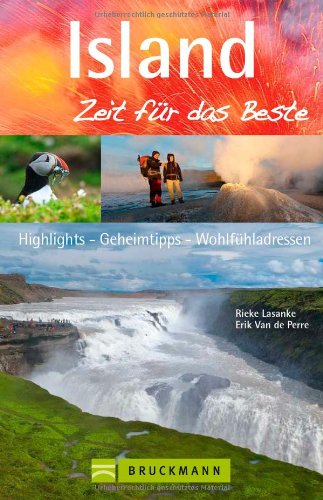  - Reiseführer Island - Zeit für das Beste: Highlights und Geheimtipps, Sehenswürdigkeiten, Autotouren, Urlaub mit Kindern - Wandern und Radfahren in und ... Highlights, Geheimtipps, Wohlfühladressem