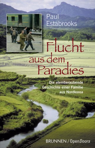  - Flucht aus dem Paradies: Die atemberaubende Geschichte einer Familie aus Nordkorea