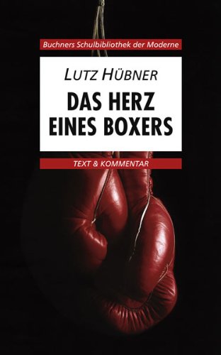  - Buchners Schulbibliothek der Moderne / Lutz Hübner, Das Herz eines Boxers: Text & Kommentar