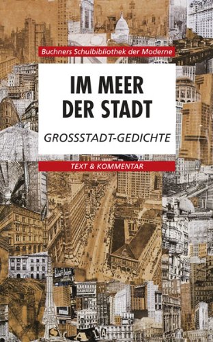  - Buchners Schulbibliothek der Moderne / Im Meer der Stadt: Text & Kommentar / Großstadt-Gedichte