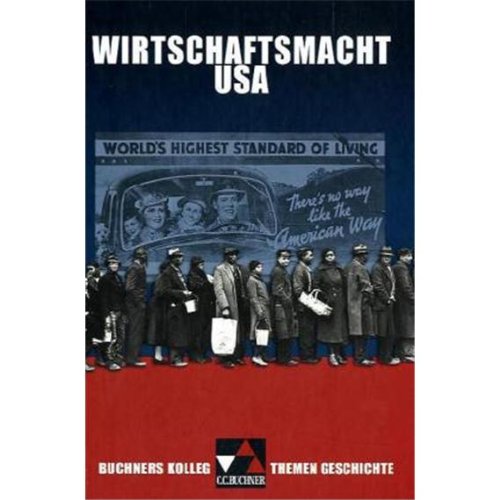  - Buchners Kolleg. Themen Geschichte. Wirtschaftsmacht USA: Von der Industrialisierung bis zum New Deal