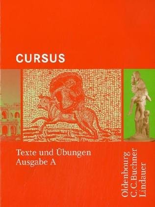  - Cursus - Ausgabe A: Cursus A. Texte und Übungen: Einbändiges Unterrichtswerk für Latein