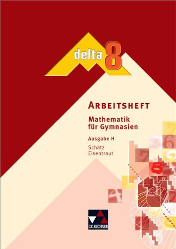  - delta - H (G8): Delta, Ausgabe H für Hessen : 8. Schuljahr, Arbeitsheft