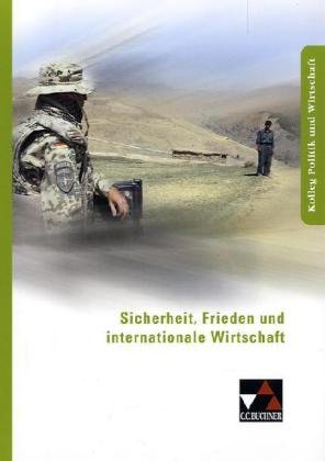  - Sicherheit, Frieden und internationale Wirtschaft: Für die Oberstufe des Gymnasiums in Niedersachsen. Kolleg Politik und Wirtschaft