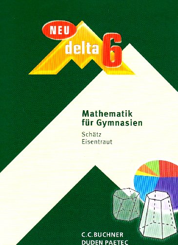  - delta - neu: delta 6 Neu. Bayern: Mathematik für Gymnasien