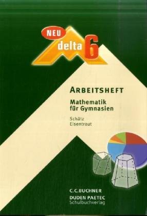  - delta - neu: delta 6 Neu Arbeitsheft. Bayern: Mathematik für Gymnasien