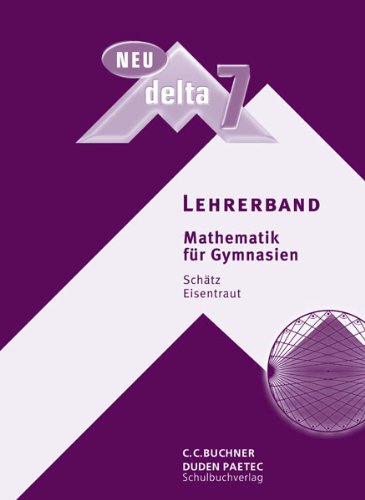  - Delta, Ausgabe Bayern, Neubearbeitung : 7. Jahrgangsstufe, Lehrerband