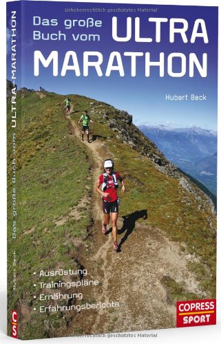  - Das große Buch vom Ultra-Marathon - Ausrüstung, Trainingspläne, Ernährung, Erfahrungsberichte