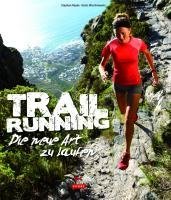  - Trail Running: Die neue Art zu laufen