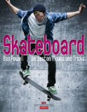  - Skateboarding: Basics, Tricks und Tipps