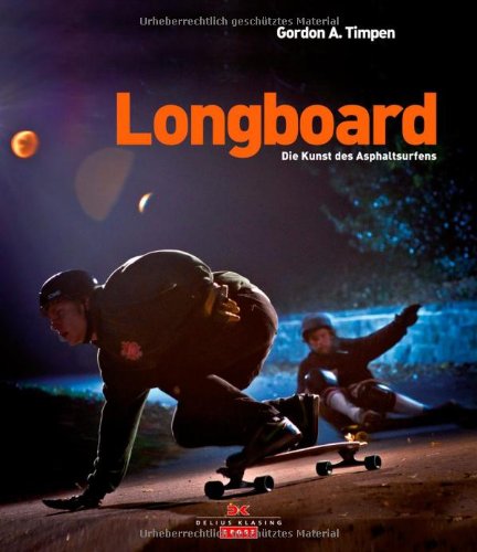  - Longboard: Die Kunst des Asphaltsurfens