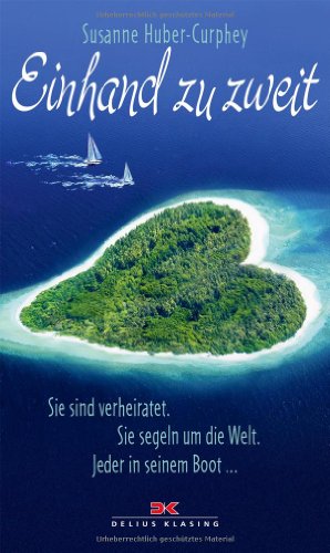  - Einhand zu zweit: Sie sind verheiratet. Sie segeln um die Welt. Jeder in seinem Boot ...