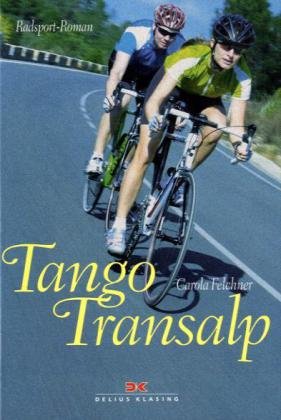  - Tango Transalp: Radsport-Roman