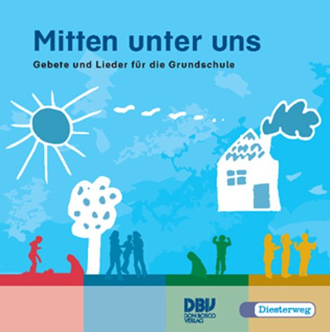 Don Bosco Medien - Mitten unter uns - Lieder für die Grundschule