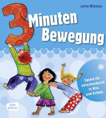  - 3 Minuten Bewegung: Spiele für zwischendurch in Kita und Schule