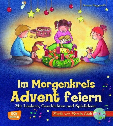  - Im Morgenkreis Advent feiern (m. CD): Mit Liedern, Geschichten und Spielideen