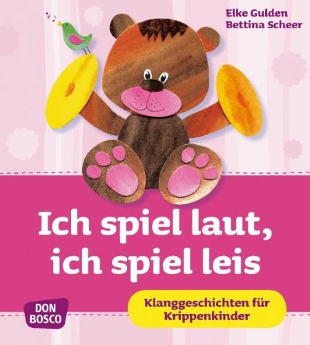  - Ich spiel laut, ich spiel leis - Klanggeschichten für Krippenkinder