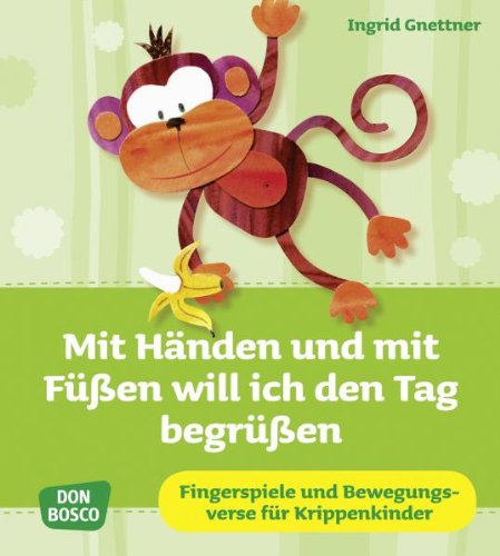 Gnettner, Ingrid - Mit Händen und mit Füßen will ich den Tag begrüßen - Fingerspiele und Bewegungsverse für Krippenkinder