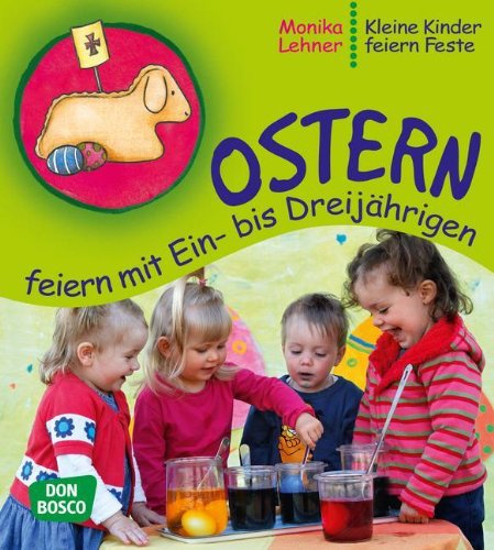  - Ostern feiern mit Ein-­ bis Dreijährigen