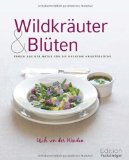  - Essbare Blüten: Bunte Rezepte für Speisen und Getränke