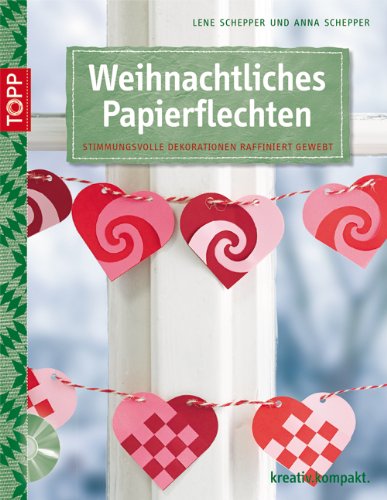  - Weihnachtliches Papierfelchten: Stimmungsvolle Dekorationen raffiniert gewebt