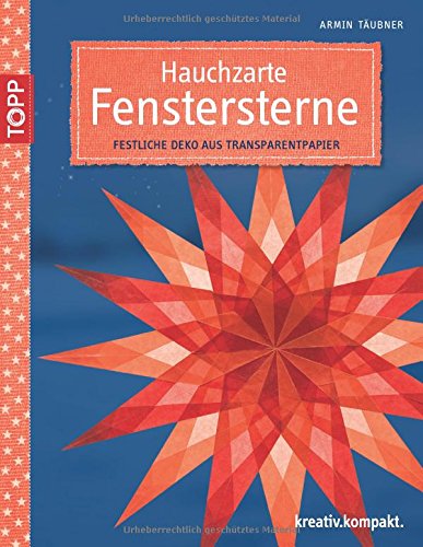  - Hauchzarte Fenstersterne: Festliche Deko aus Transparentpapier