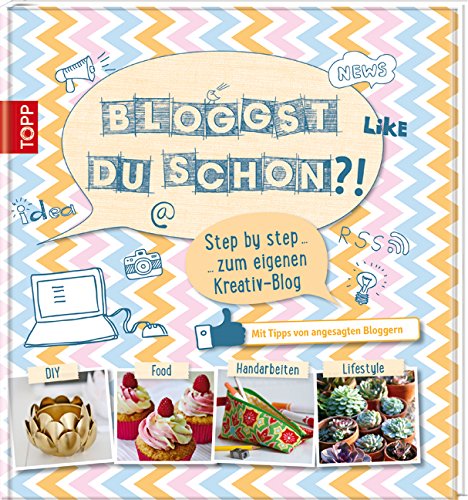  - Bloggst du schon?!: Step by step zum eigenen Kreativ-Blog