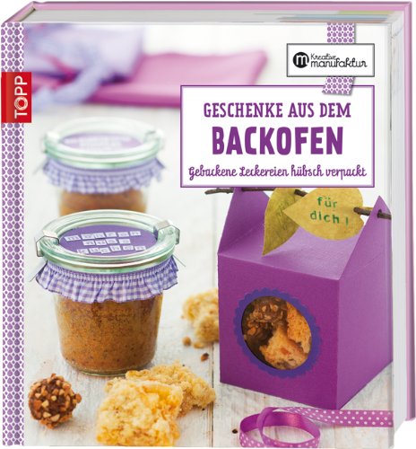  - Geschenke aus dem Backofen: Gebackene Leckereien hübsch verpackt