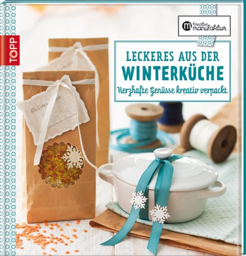  - Leckeres aus der Winterküche: Herzhafte Genüsse kreativ verpackt