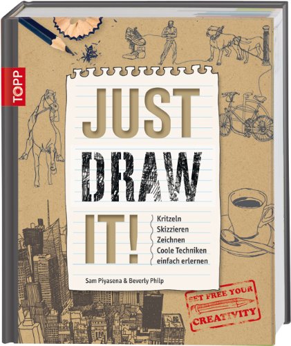  - Just Draw It!: Kritzeln Skizzieren Zeichnen Coole Techniken einfach erlernen