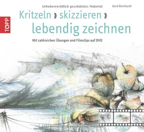  - Kritzeln, skizzieren, zeichnen: Mit zahlreichen Übungen und Filmclips auf DVD