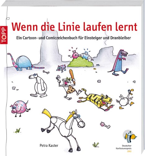  - Wenn die Linie laufen lernt: Ein Cartoon- und Comiczeichenbuch für Einsteiger und Dranbleiber