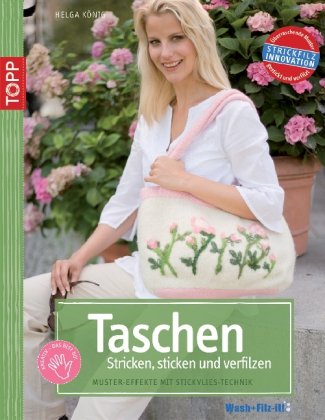  - Taschen stricken, besticken und verfilzen: Mustereffekte mit der Stickvlies-Technik