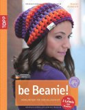  - be Beanie! Unlimited: Noch mehr stylische Häkelmützen