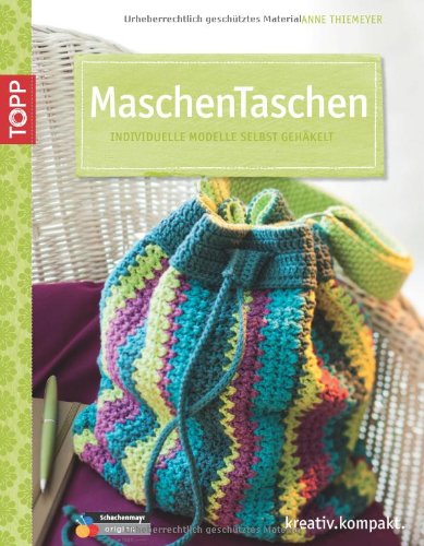  - MaschenTaschen: Individuelle Modelle selbst gehäkelt