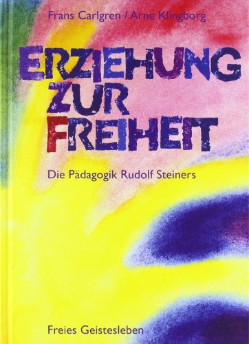  - Erziehung zur Freiheit. Die Pädagogik Rudolf Steiners.