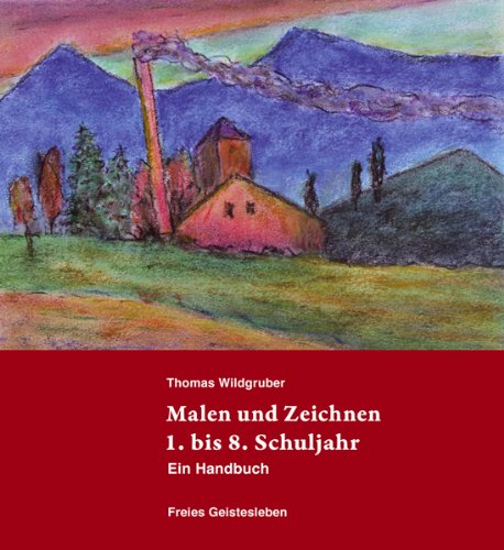  - Malen und Zeichnen 1. bis 8. Schuljahr: Ein Handbuch.