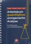  - Arbeitsbuch quantitative anorganische Analyse: Für Pharmazie- und Chemiestudenten