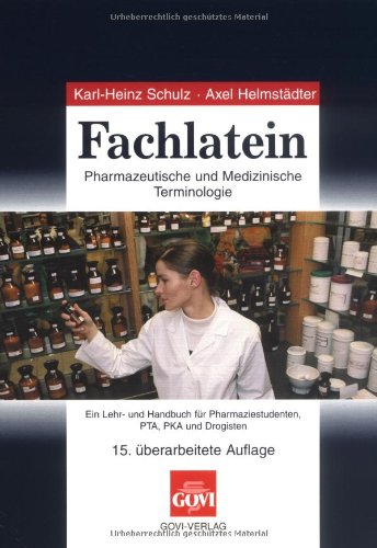  - Fachlatein: Pharmazeutische und Medizinische Terminologie. Ein Lehr- und Handbuch für Pharmaziestudenten, PTA, PKA und Drogisten