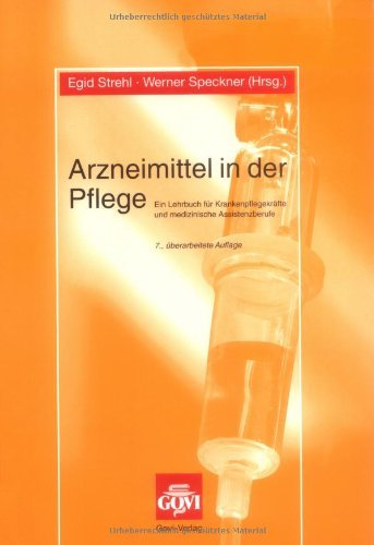  - Arzneimittel in der Pflege - Ein Lehrbuch für Krankenpflegekräfte und medizinische Assistenzberufe