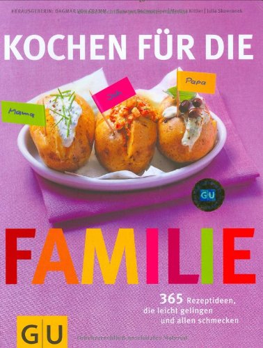  - Kochen für die Familie: 365 Rezeptideen, die leicht gelingen und allen schmecken: (GU Familienküche)