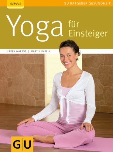  - Yoga für Einsteiger (GU Ratgeber Gesundheit)