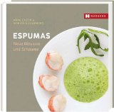  - Schaum & Glas: 80 Rezepte für Espumas und feine Verrines