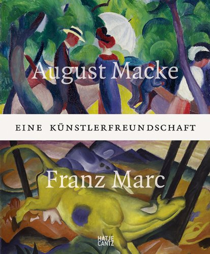  - August Macke und Franz Marc: Eine Künstlerfreundschaft